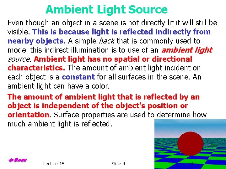 Ambient Light Source Even though an object in a scene is not directly lit