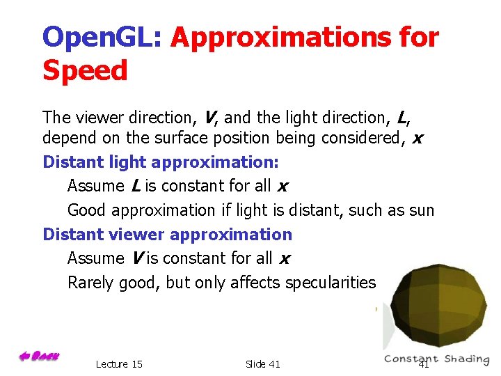 Open. GL: Approximations for Speed The viewer direction, V, and the light direction, L,