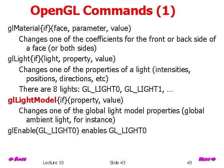 Open. GL Commands (1) gl. Material{if}(face, parameter, value) Changes one of the coefficients for