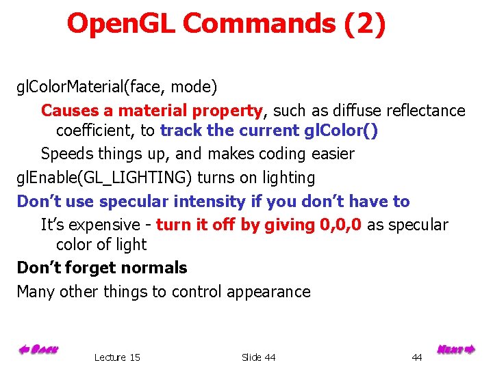 Open. GL Commands (2) gl. Color. Material(face, mode) Causes a material property, such as