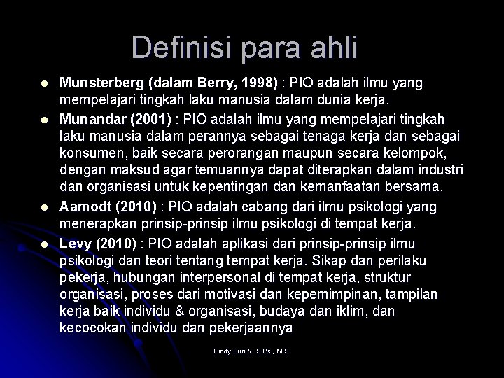 Definisi para ahli l l Munsterberg (dalam Berry, 1998) : PIO adalah ilmu yang