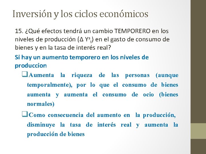 Inversión y los ciclos económicos 15. ¿Qué efectos tendrá un cambio TEMPORERO en los