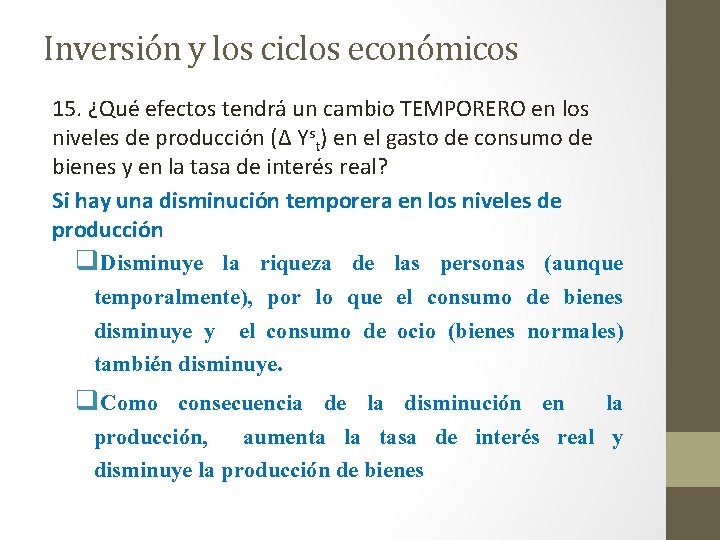 Inversión y los ciclos económicos 15. ¿Qué efectos tendrá un cambio TEMPORERO en los