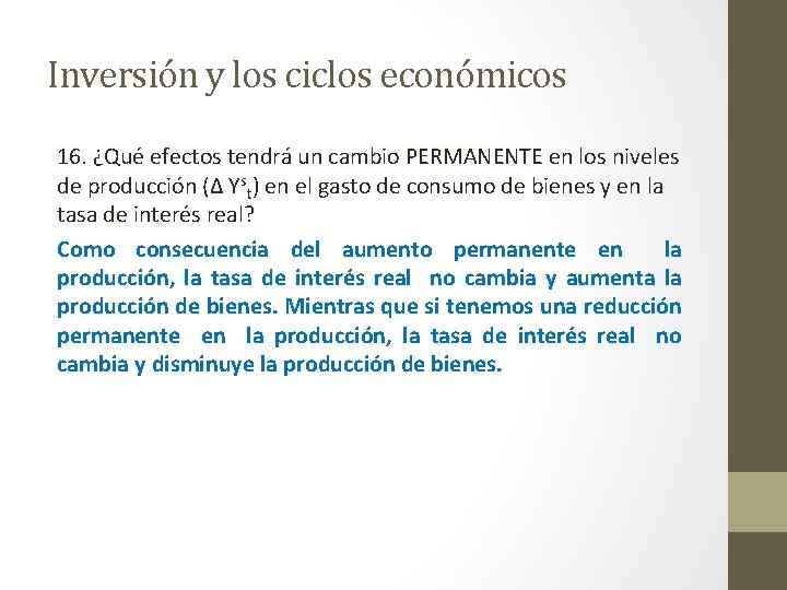 Inversión y los ciclos económicos 16. ¿Qué efectos tendrá un cambio PERMANENTE en los