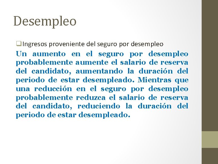 Desempleo q. Ingresos proveniente del seguro por desempleo Un aumento en el seguro por