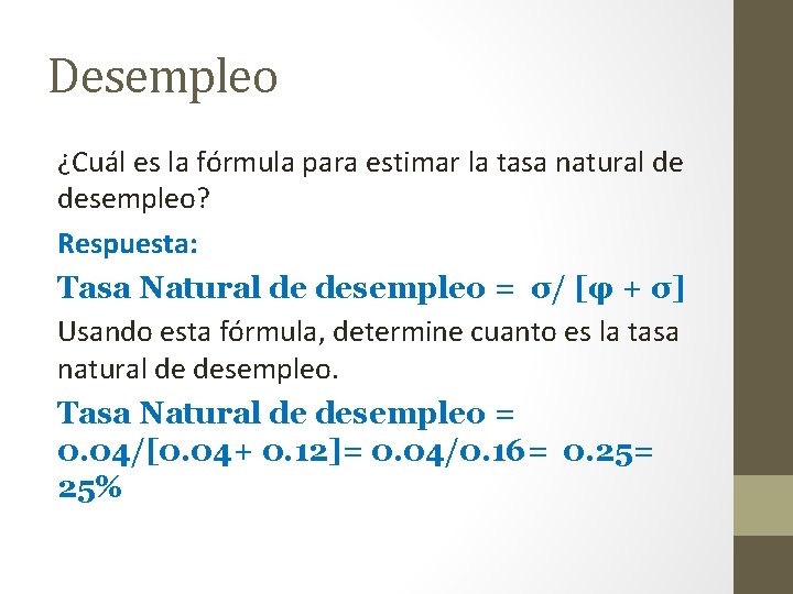 Desempleo ¿Cuál es la fórmula para estimar la tasa natural de desempleo? Respuesta: Tasa