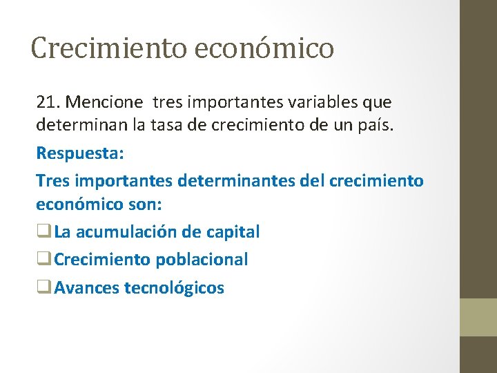 Crecimiento económico 21. Mencione tres importantes variables que determinan la tasa de crecimiento de