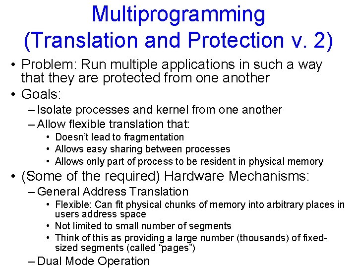 Multiprogramming (Translation and Protection v. 2) • Problem: Run multiple applications in such a