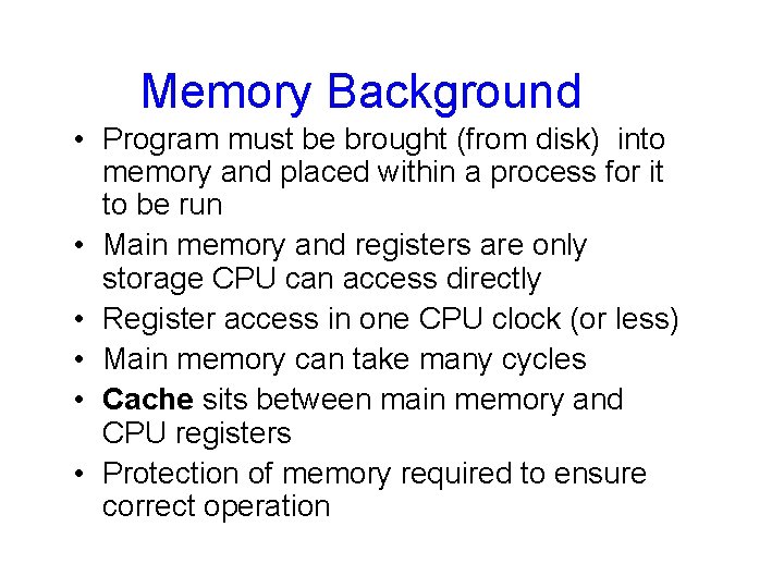 Memory Background • Program must be brought (from disk) into memory and placed within