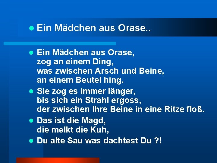 l Ein Mädchen aus Orase. . Ein Mädchen aus Orase, zog an einem Ding,