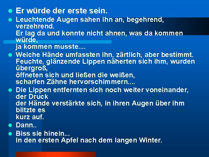 l Er würde der erste sein. l Leuchtende Augen sahen ihn an, begehrend, verzehrend.