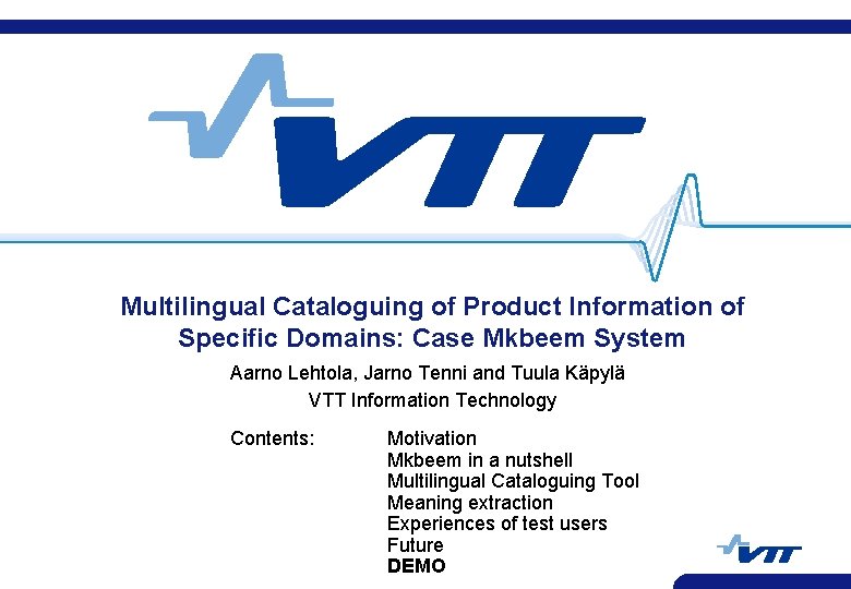 Multilingual Cataloguing of Product Information of Specific Domains: Case Mkbeem System Aarno Lehtola, Jarno