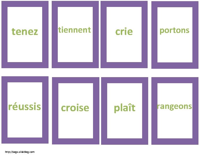 tenez tiennent crie portons réussis croise plaît rangeons http: //sage. eklablog. com 