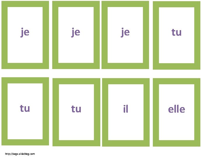 je je je tu tu tu il elle http: //sage. eklablog. com 