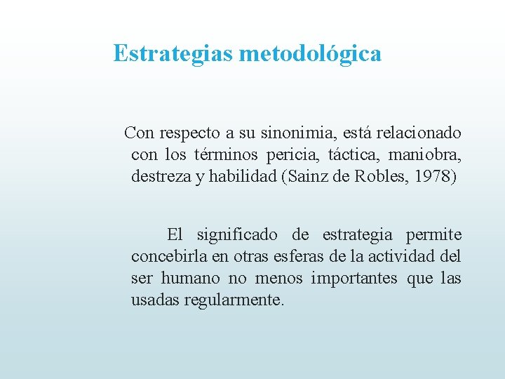 Estrategias metodológica Con respecto a su sinonimia, está relacionado con los términos pericia, táctica, Estrategias metodológica Con respecto a su sinonimia, está relacionado con los términos pericia, táctica,