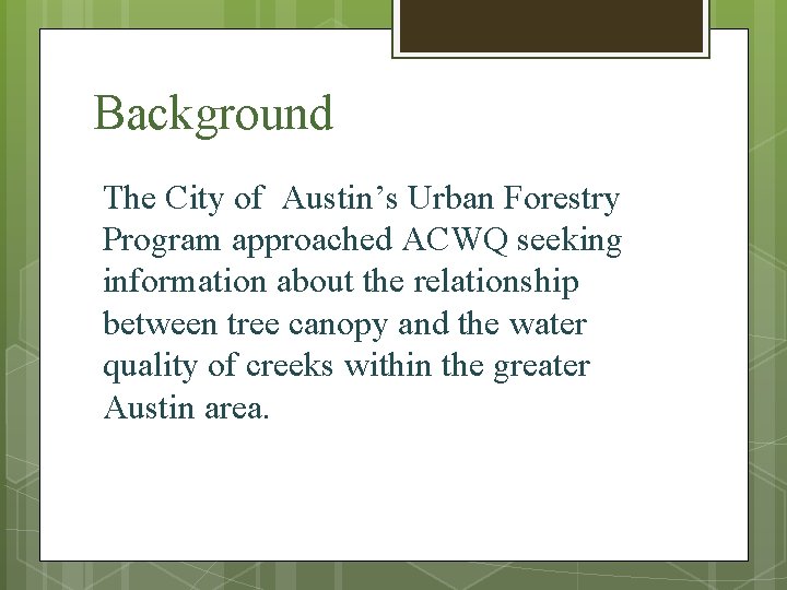 Background The City of Austin’s Urban Forestry Program approached ACWQ seeking information about the