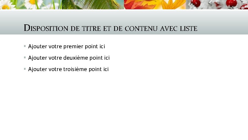 DISPOSITION DE TITRE ET DE CONTENU AVEC LISTE § Ajouter votre premier point ici