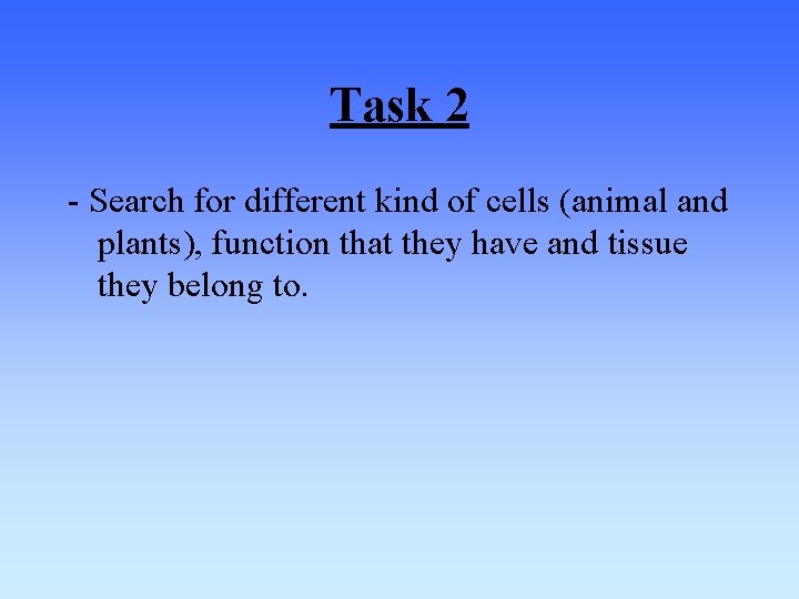 Task 2 - Search for different kind of cells (animal and plants), function that