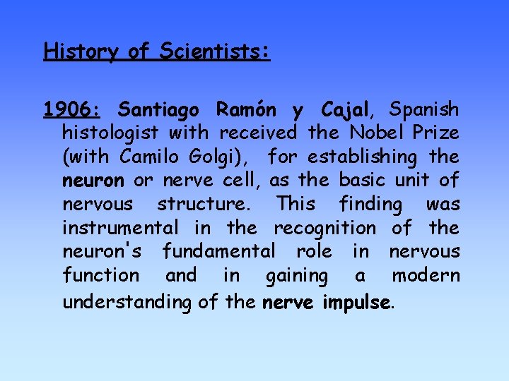 History of Scientists: 1906: Santiago Ramón y Cajal, Spanish histologist with received the Nobel