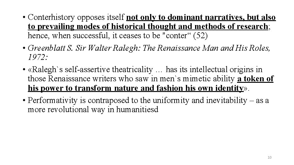  • Conterhistory opposes itself not only to dominant narratives, but also to prevailing