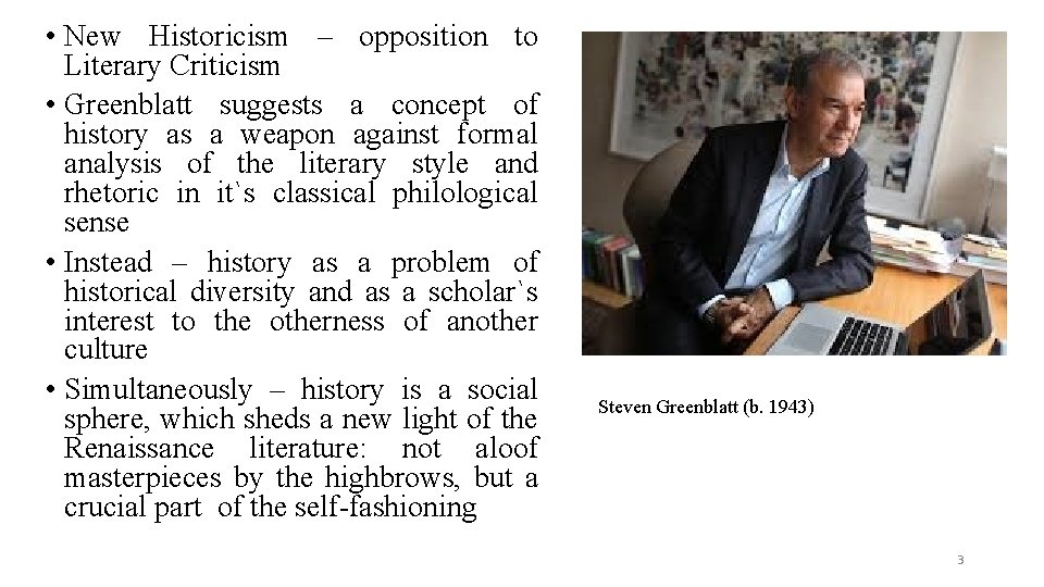  • New Historicism – opposition to Literary Criticism • Greenblatt suggests a concept