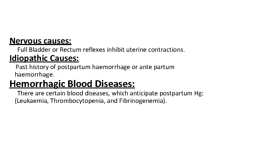 Nervous causes: Full Bladder or Rectum reflexes inhibit uterine contractions. Idiopathic Causes: Past history