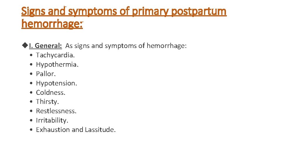 Signs and symptoms of primary postpartum hemorrhage: I. General: As signs and symptoms of