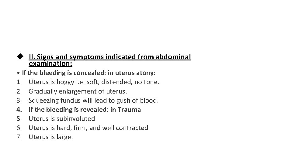  II. Signs and symptoms indicated from abdominal examination: • If the bleeding is