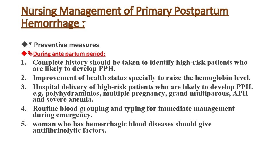 Nursing Management of Primary Postpartum Hemorrhage : * Preventive measures During ante partum period: