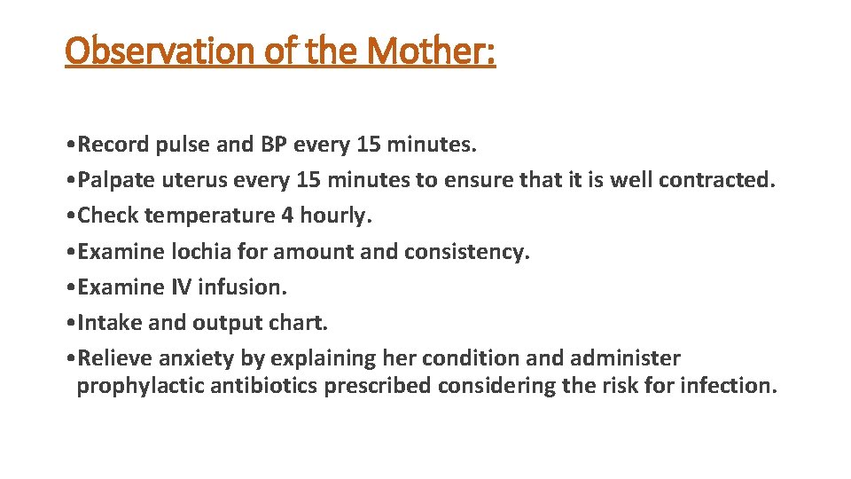 Observation of the Mother: • Record pulse and BP every 15 minutes. • Palpate Observation of the Mother: • Record pulse and BP every 15 minutes. • Palpate