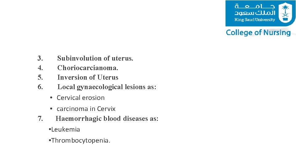 3. 4. 5. 6. Subinvolution of uterus. Choriocarcianoma. Inversion of Uterus Local gynaecological lesions