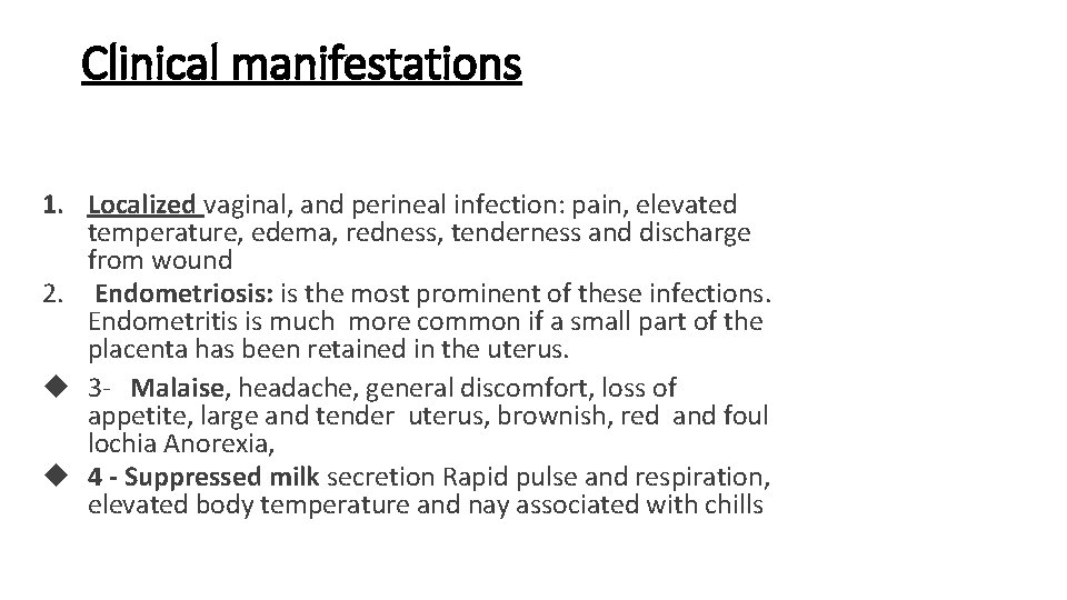 Clinical manifestations 1. Localized vaginal, and perineal infection: pain, elevated temperature, edema, redness, tenderness