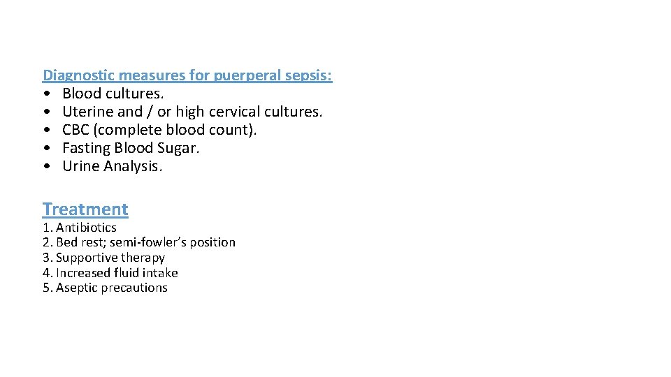 Diagnostic measures for puerperal sepsis: • Blood cultures. • Uterine and / or high Diagnostic measures for puerperal sepsis: • Blood cultures. • Uterine and / or high