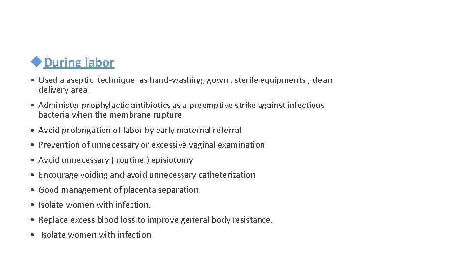 During labor • Used a aseptic technique as hand-washing, gown , sterile equipments During labor • Used a aseptic technique as hand-washing, gown , sterile equipments