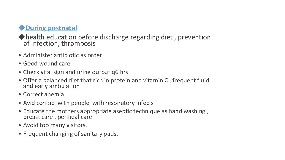  During postnatal health education before discharge regarding diet , prevention of infection, thrombosis