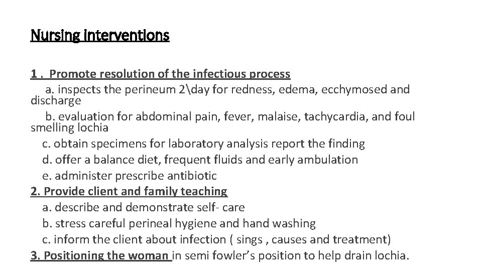 Nursing interventions 1. Promote resolution of the infectious process a. inspects the perineum 2day