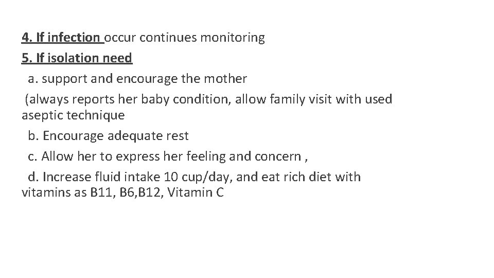 4. If infection occur continues monitoring 5. If isolation need a. support and encourage 4. If infection occur continues monitoring 5. If isolation need a. support and encourage