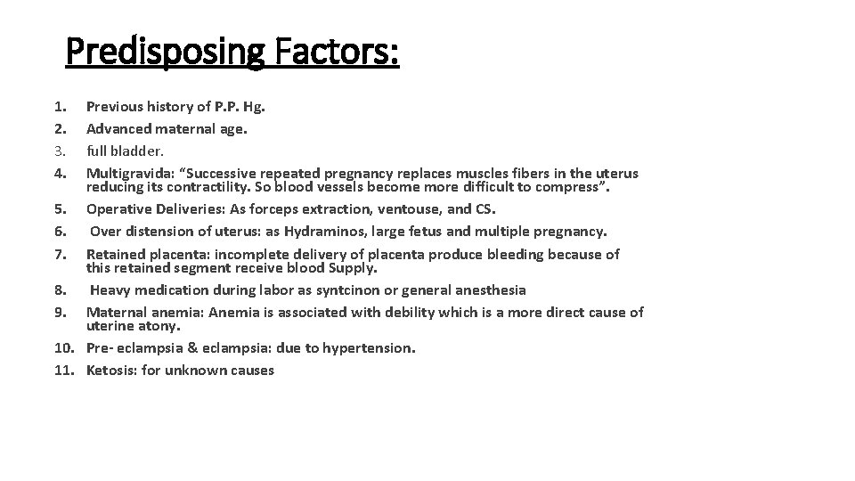Predisposing Factors: 1. 2. 3. 4. Previous history of P. P. Hg. Advanced maternal
