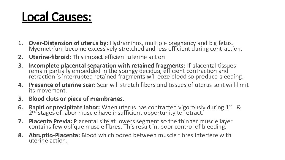 Local Causes: 1. Over-Distension of uterus by: Hydraminos, multiple pregnancy and big fetus. Myometrium Local Causes: 1. Over-Distension of uterus by: Hydraminos, multiple pregnancy and big fetus. Myometrium