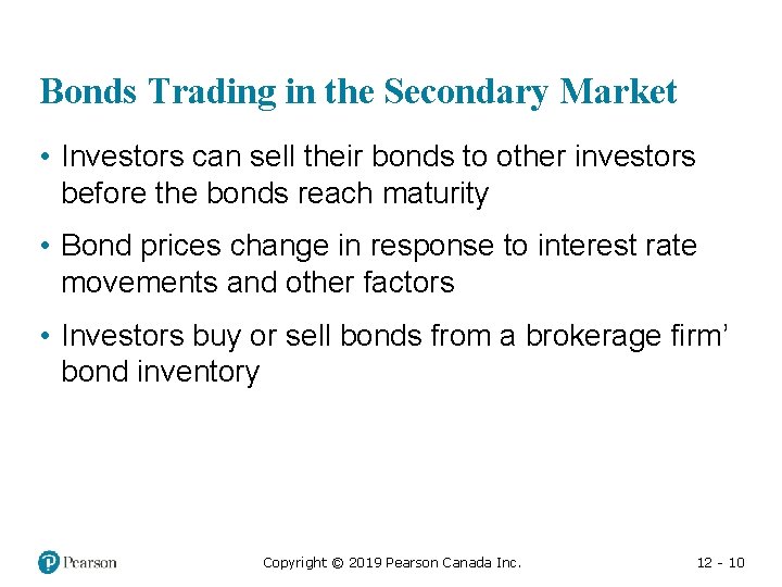 Bonds Trading in the Secondary Market • Investors can sell their bonds to other
