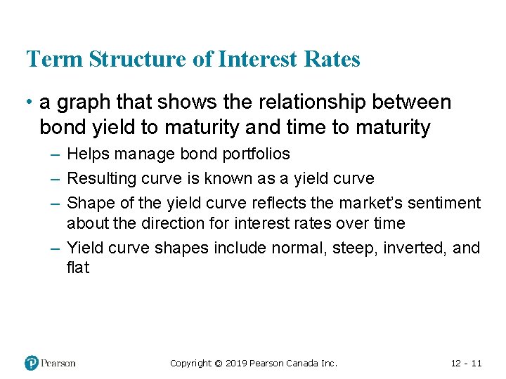 Term Structure of Interest Rates • a graph that shows the relationship between bond