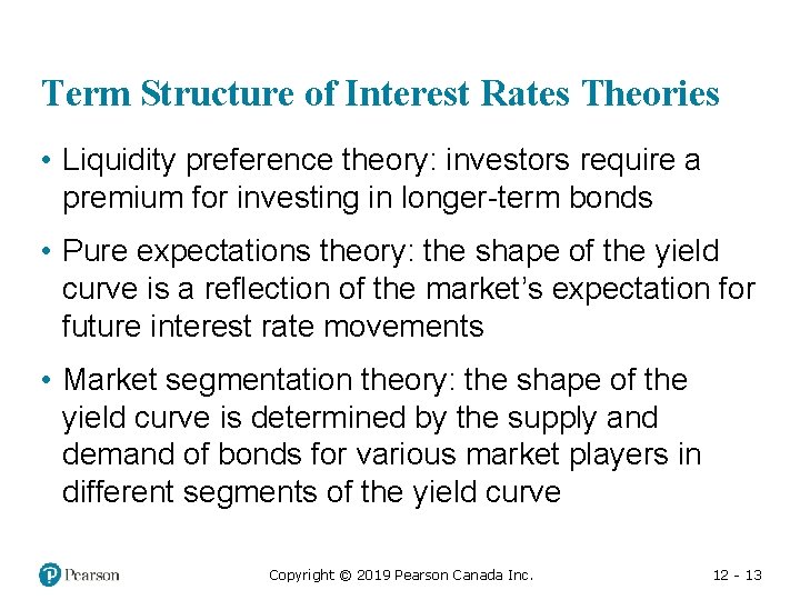 Term Structure of Interest Rates Theories • Liquidity preference theory: investors require a premium
