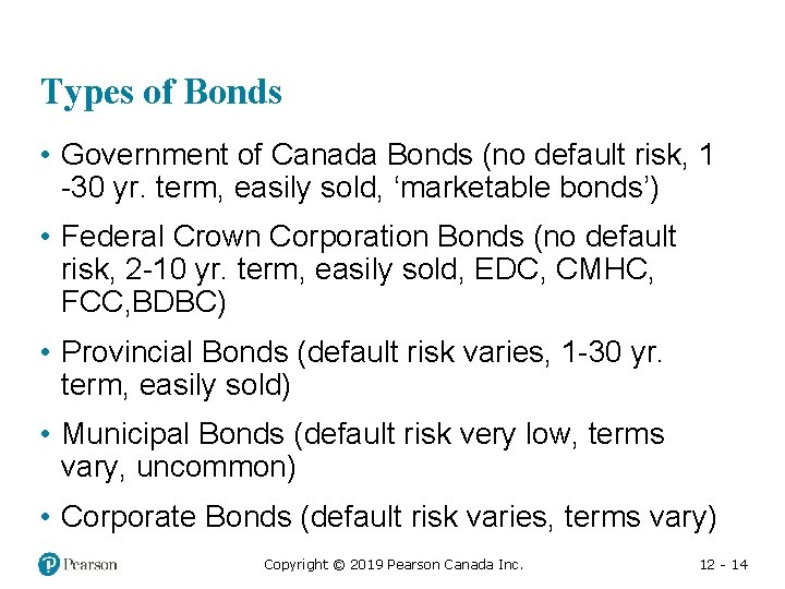 Types of Bonds • Government of Canada Bonds (no default risk, 1 -30 yr.