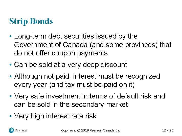 Strip Bonds • Long-term debt securities issued by the Government of Canada (and some