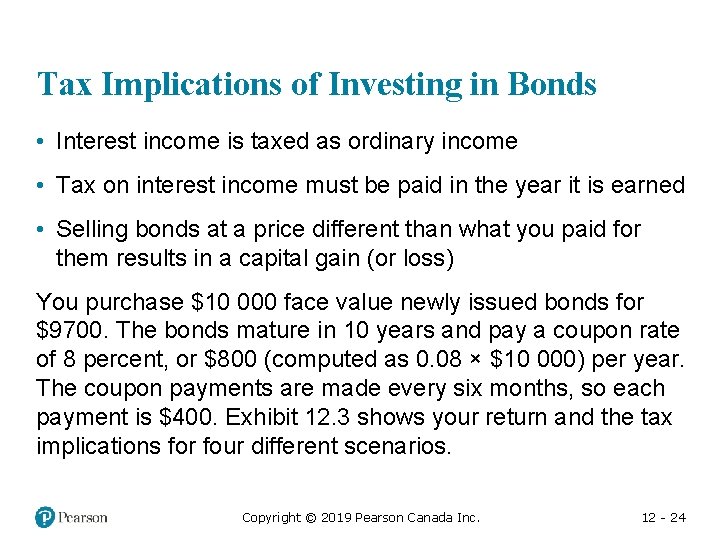 Tax Implications of Investing in Bonds • Interest income is taxed as ordinary income