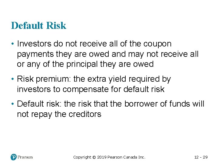Default Risk • Investors do not receive all of the coupon payments they are