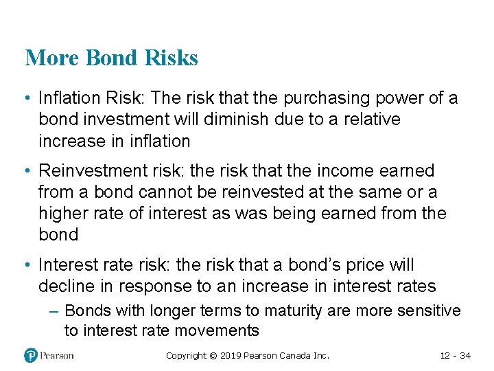 More Bond Risks • Inflation Risk: The risk that the purchasing power of a