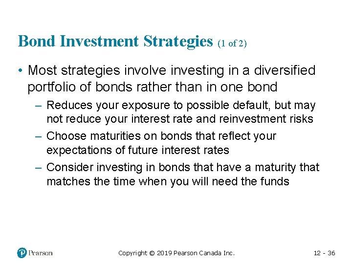 Bond Investment Strategies (1 of 2) • Most strategies involve investing in a diversified