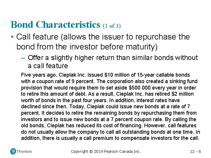 Bond Characteristics (1 of 3) • Call feature (allows the issuer to repurchase the