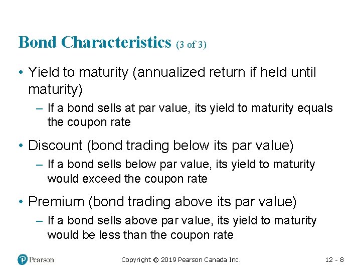 Bond Characteristics (3 of 3) • Yield to maturity (annualized return if held until